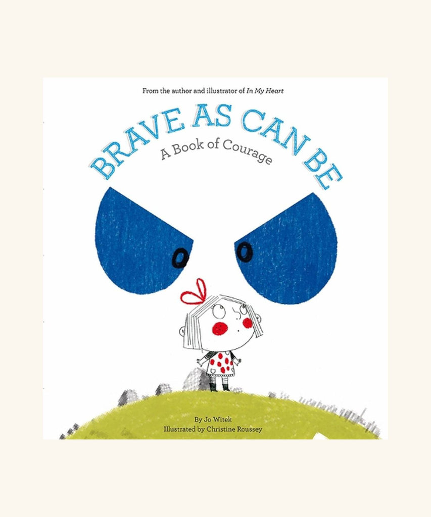 Brave As Can Be: A Book Of Courage - Jo Witek