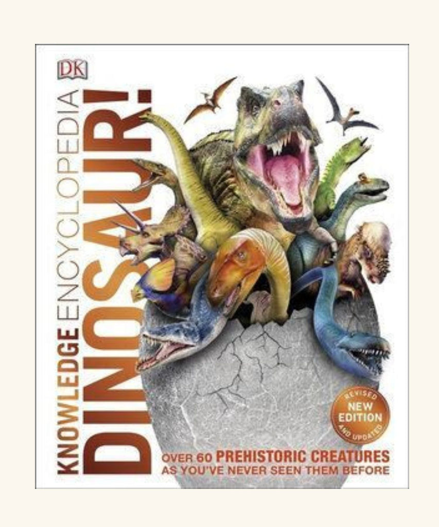 Knowledge Encyclopedia Dinosaur!: Over 60 Prehistoric Creatures as You've Never Seen Them Before | DK