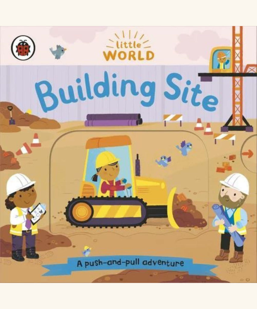 Little World | Building Site: A push-and-pull adventure