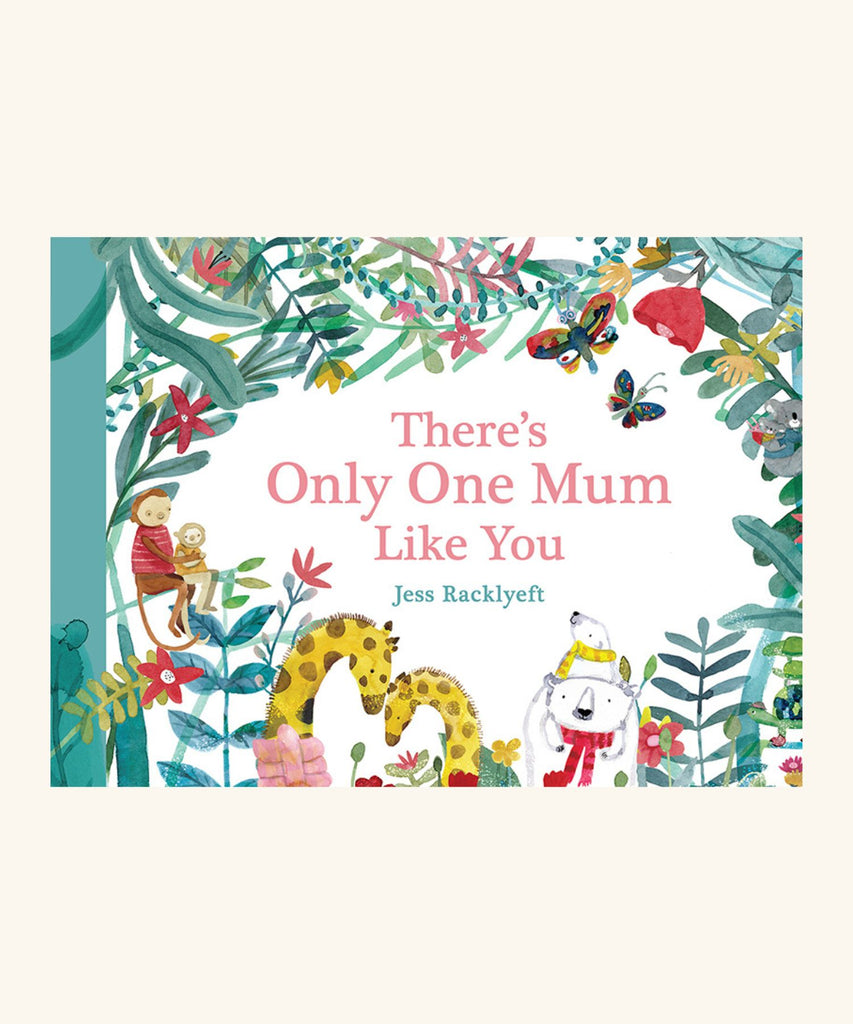 There's Only One Mum Like You - Jess Racklyeft